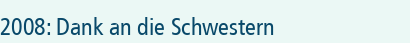 2008: Dank an die Schwestern