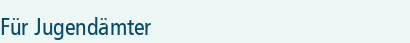 Für Jugendämter