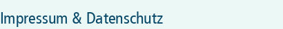Impressum & Datenschutz