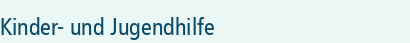 Kinder- und Jugendhilfe