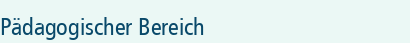 Pädagogischer Bereich