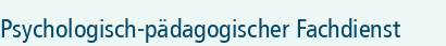 Psychologisch-pädagogischer Fachdienst