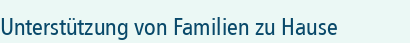 Unterstützung von Familien zu Hause